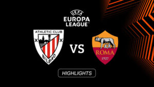 HIGHLIGHTS | Athletic Bilbao – AS Roma | Achtelfinal-Rückspiel