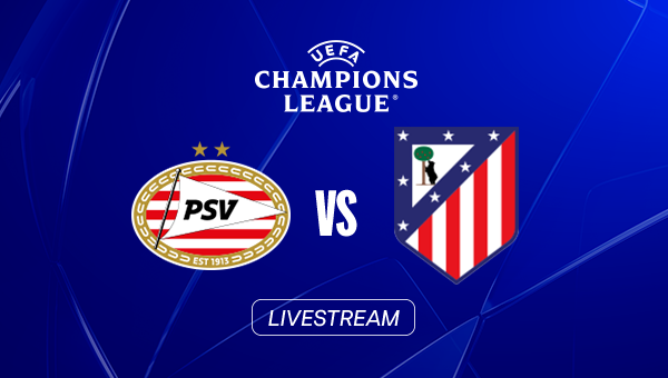 LIVE: PSV Eindhoven - Atletico Madrid