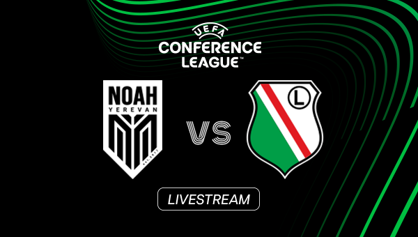 LIVE: FC Noah - Legia Warschau